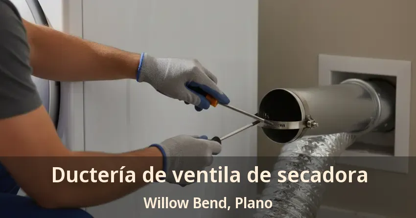 Ductería de ventila de secadora Willow Bend, Plano - TX