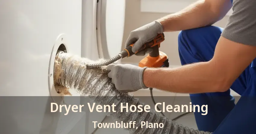 Dryer Vent Hose Cleaning Townbluff, Plano - TX
