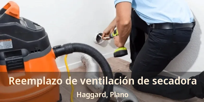 Reemplazo de ventilación de secadora Haggard, Plano - TX Reemplazo de ventilación de secadora Haggard, Plano - TX
