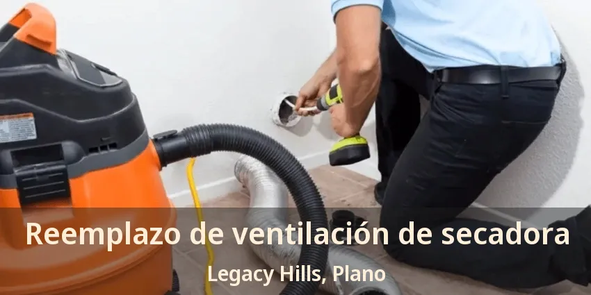 Reemplazo de ventilación de secadora Legacy Hills, Plano - TX
