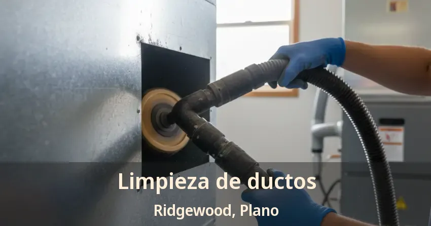 Limpieza de ductos Ridgewood, Plano - TX