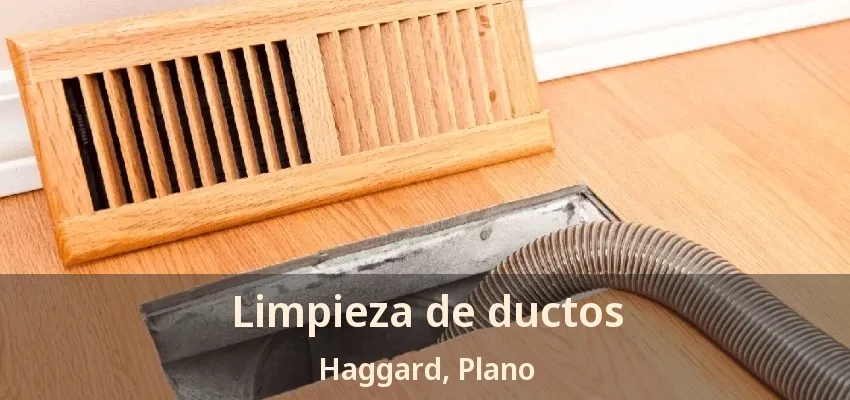 Limpieza de ductos Haggard, Plano - TX Limpieza de ductos Haggard, Plano - TX