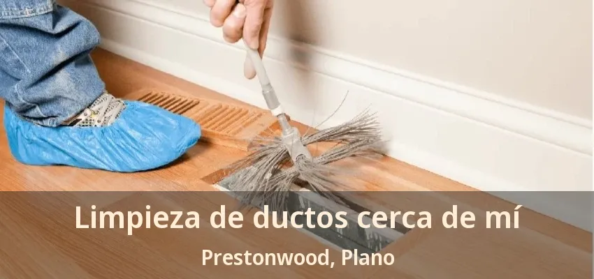 Limpieza de ductos cerca de mí Prestonwood, Plano - TX