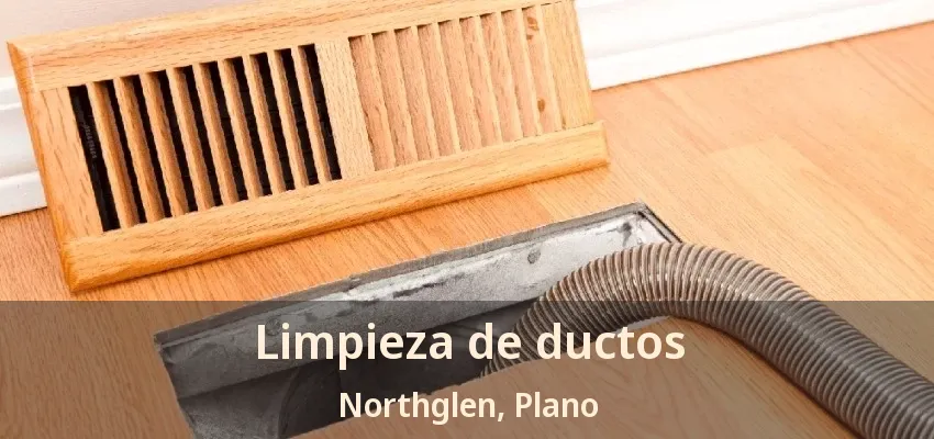 Limpieza de ductos Northglen, Plano - TX Limpieza de ductos Northglen, Plano - TX