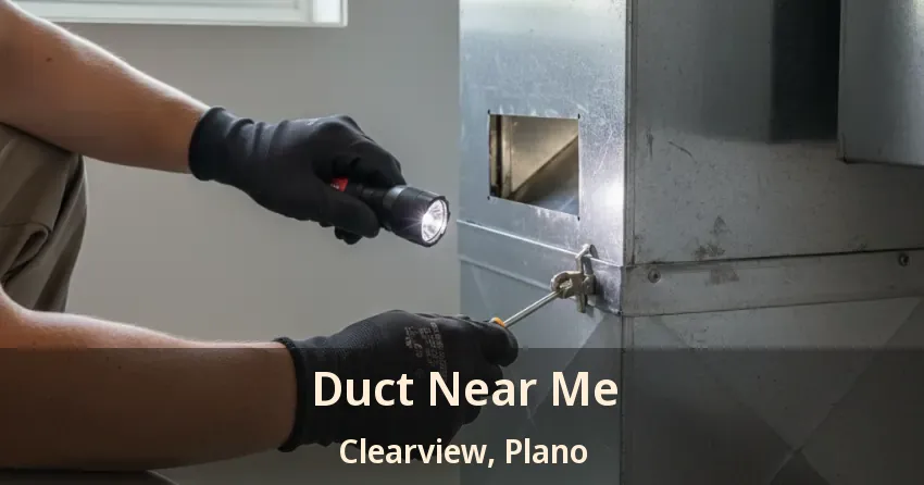 Duct Near Me Clearview, Plano - TX Duct Near Me Clearview, Plano - TX