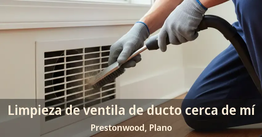 Limpieza de ventila de ducto cerca de mí Prestonwood, Plano - TX Limpieza de ventila de ducto cerca de mí Prestonwood, Plano - TX