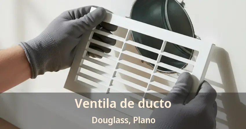 Ventila de ducto Douglass, Plano - TX