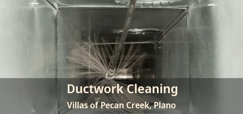 Ductwork Cleaning Villas of Pecan Creek, Plano - TX