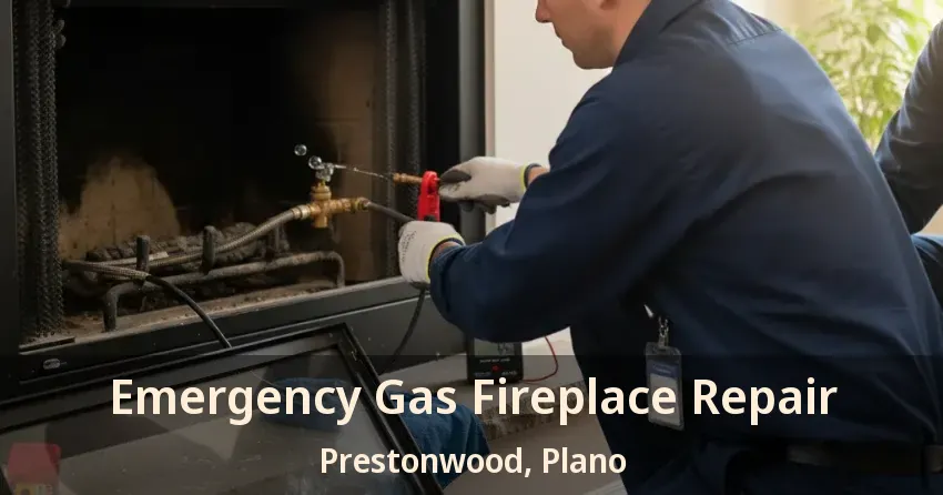 Emergency Gas Fireplace Repair Prestonwood, Plano - TX