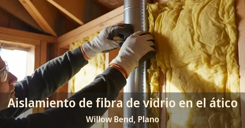 Aislamiento de fibra de vidrio en el ático Willow Bend, Plano - TX