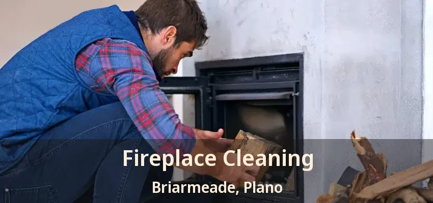 Fireplace Cleaning Briarmeade, Plano - TX