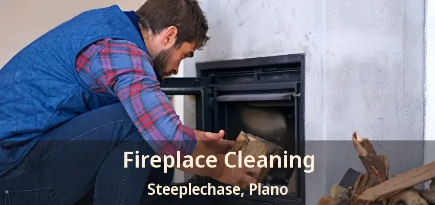 Fireplace Cleaning Steeplechase, Plano - TX Fireplace Cleaning Steeplechase, Plano - TX