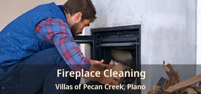 Fireplace Cleaning Villas of Pecan Creek, Plano - TX Fireplace Cleaning Villas of Pecan Creek, Plano - TX
