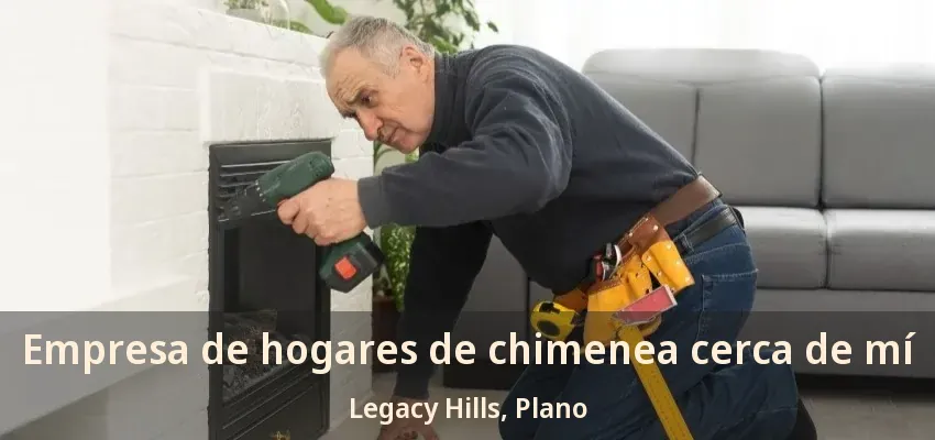 Empresa de hogares de chimenea cerca de mí Legacy Hills, Plano - TX