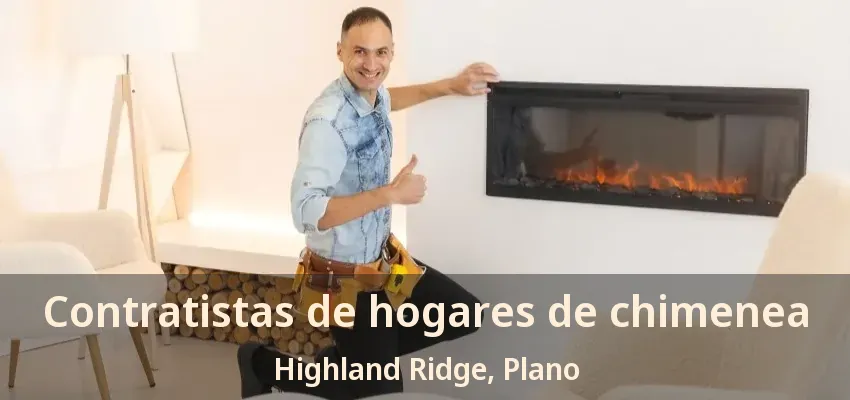 Contratistas de hogares de chimenea Highland Ridge, Plano - TX Contratistas de hogares de chimenea Highland Ridge, Plano - TX