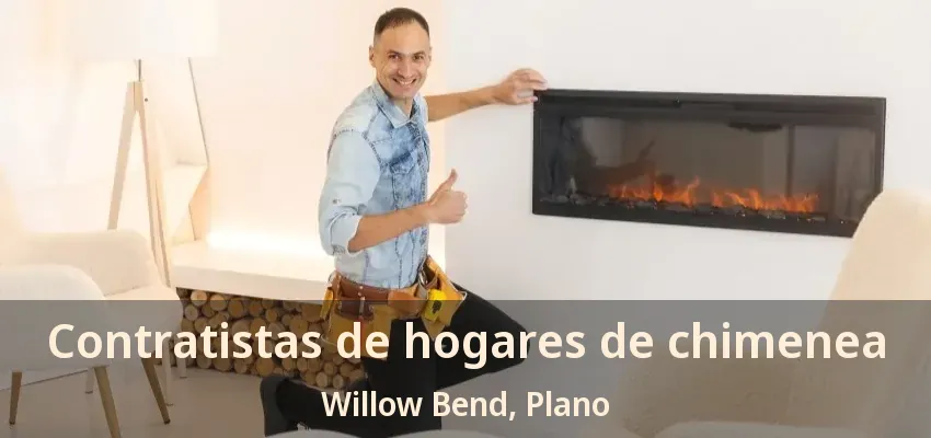 Contratistas de hogares de chimenea Willow Bend, Plano - TX