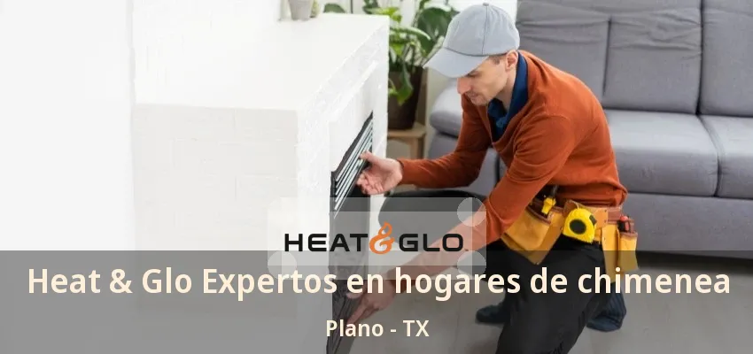 Heat & Glo Expertos en hogares de chimenea Plano - TX Heat & Glo Expertos en hogares de chimenea Plano - TX