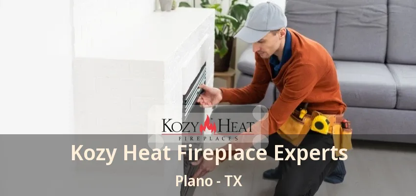 Kozy Heat Fireplace Experts Plano - TX Kozy Heat Fireplace Experts Plano - TX