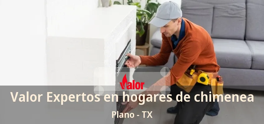 Valor Expertos en hogares de chimenea Plano - TX Valor Expertos en hogares de chimenea Plano - TX