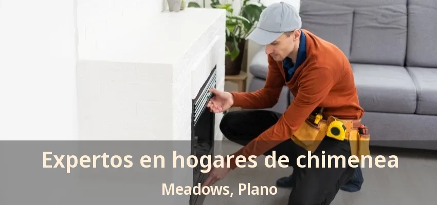 Expertos en hogares de chimenea Meadows, Plano - TX
