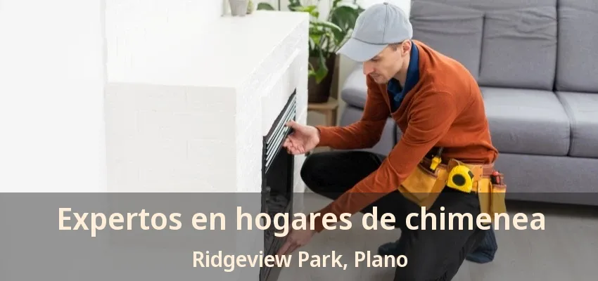 Expertos en hogares de chimenea Ridgeview Park, Plano - TX Expertos en hogares de chimenea Ridgeview Park, Plano - TX