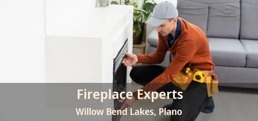 Fireplace Experts Willow Bend Lakes, Plano - TX Fireplace Experts Willow Bend Lakes, Plano - TX