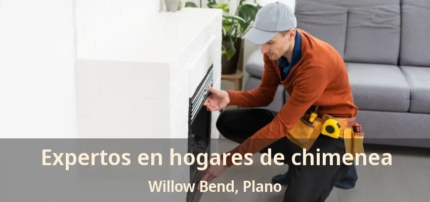 Expertos en hogares de chimenea Willow Bend, Plano - TX