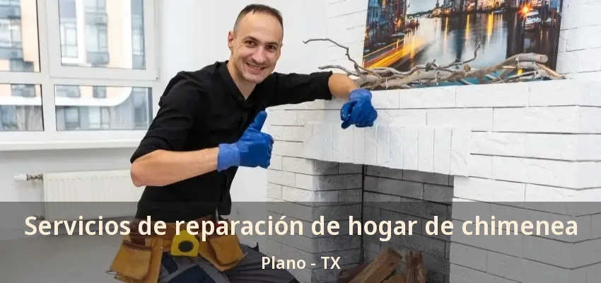 Servicios de reparación de hogar de chimenea Plano - TX Servicios de reparación de hogar de chimenea Plano - TX