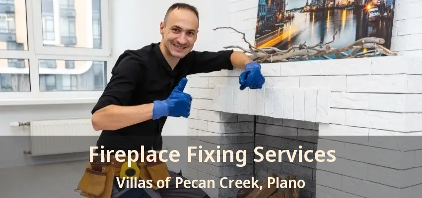 Fireplace Fixing Services Villas of Pecan Creek, Plano - TX
