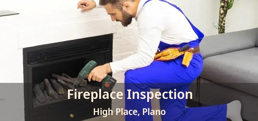 Fireplace Inspection High Place, Plano - TX