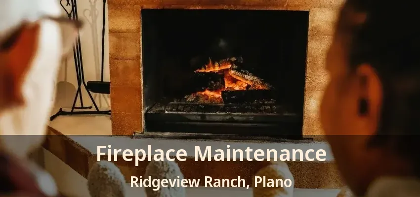 Fireplace Maintenance Ridgeview Ranch, Plano - TX