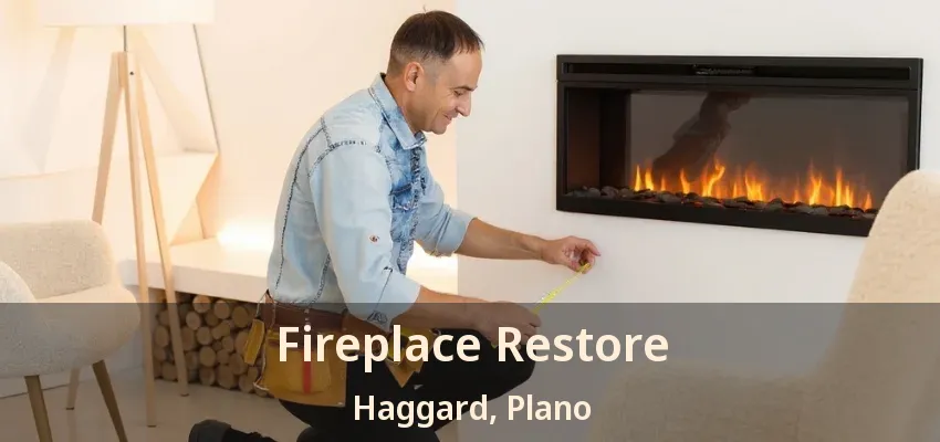 Fireplace Restore Haggard, Plano - TX Fireplace Restore Haggard, Plano - TX