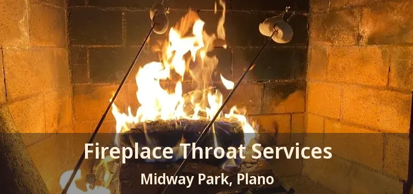 Fireplace Throat Services Midway Park, Plano - TX Fireplace Throat Services Midway Park, Plano - TX