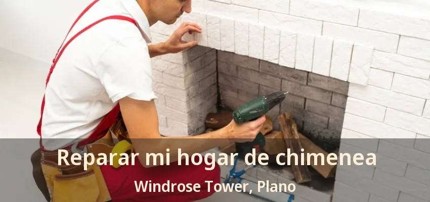 Reparar mi hogar de chimenea Windrose Tower, Plano - TX