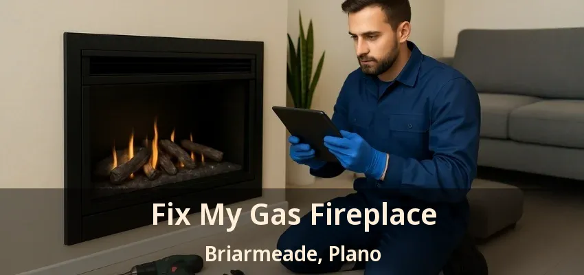 Fix My Gas Fireplace Briarmeade, Plano - TX