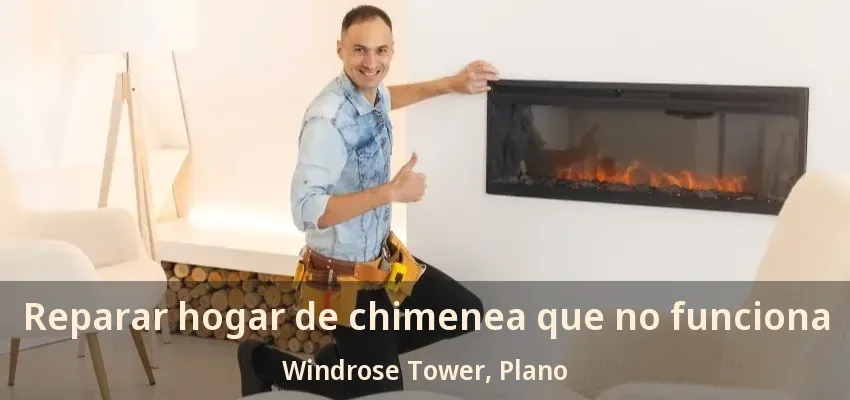 Reparar hogar de chimenea que no funciona Windrose Tower, Plano - TX