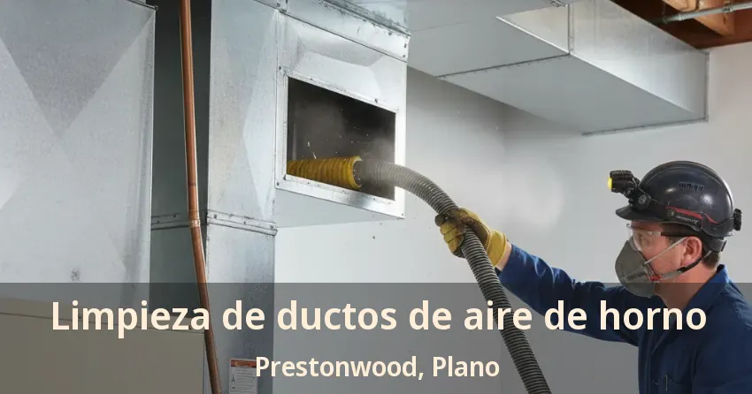 Limpieza de ductos de aire de horno Prestonwood, Plano - TX Limpieza de ductos de aire de horno Prestonwood, Plano - TX