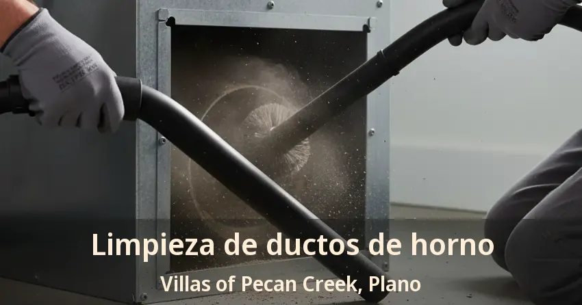Limpieza de ductos de horno Villas of Pecan Creek, Plano - TX Limpieza de ductos de horno Villas of Pecan Creek, Plano - TX