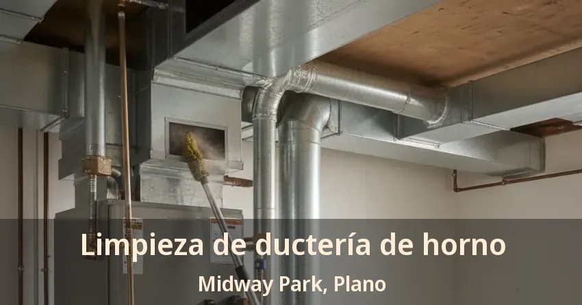 Limpieza de ductería de horno Midway Park, Plano - TX Limpieza de ductería de horno Midway Park, Plano - TX