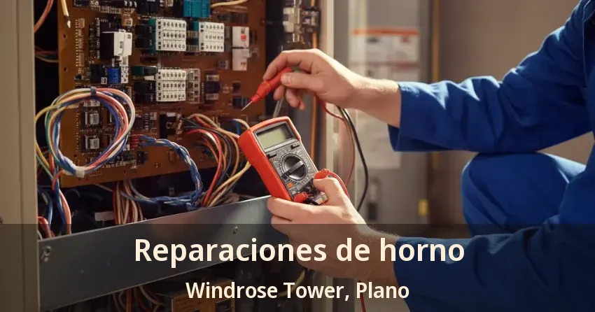Reparaciones de horno Windrose Tower, Plano - TX Reparaciones de horno Windrose Tower, Plano - TX