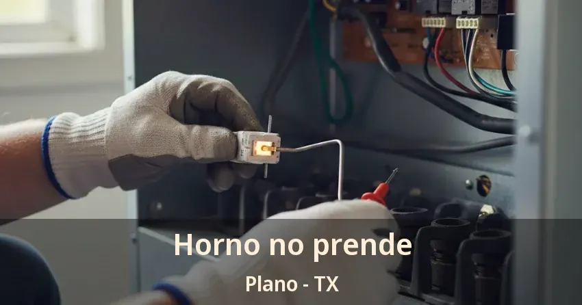Horno no prende Plano - TX Horno no prende Plano - TX