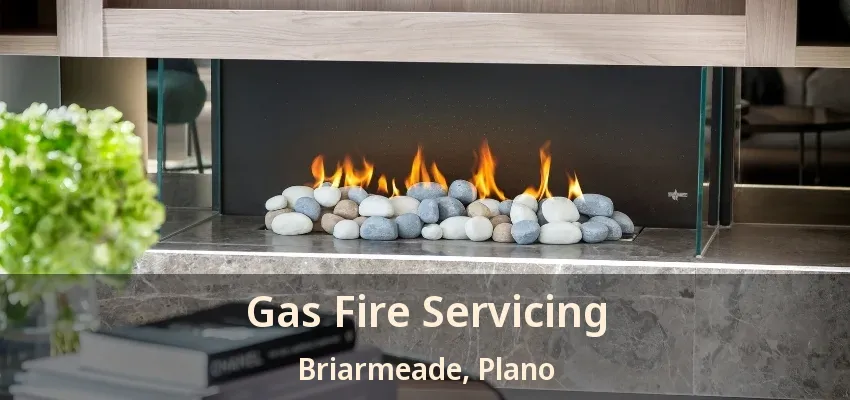 Gas Fire Servicing Briarmeade, Plano - TX Gas Fire Servicing Briarmeade, Plano - TX