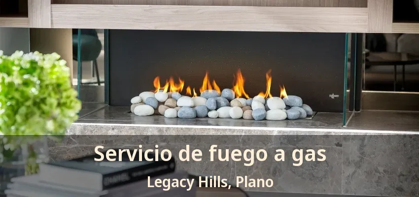Servicio de fuego a gas Legacy Hills, Plano - TX