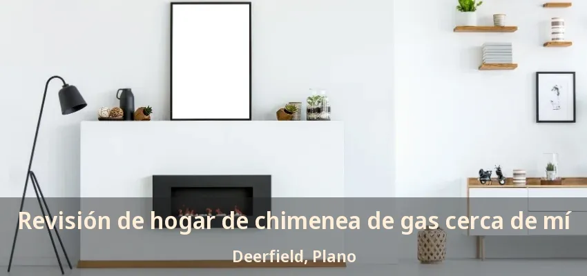 Revisión de hogar de chimenea de gas cerca de mí Deerfield, Plano - TX Revisión de hogar de chimenea de gas cerca de mí Deerfield, Plano - TX