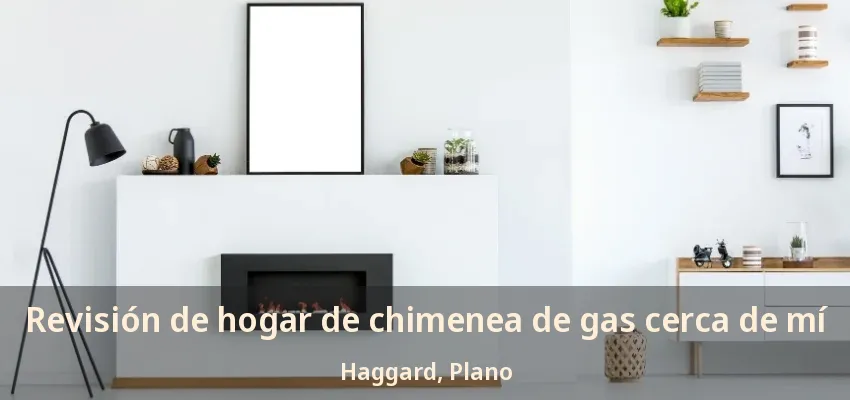 Revisión de hogar de chimenea de gas cerca de mí Haggard, Plano - TX