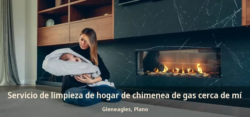 Servicio de limpieza de hogar de chimenea de gas cerca de mí Gleneagles, Plano - TX Servicio de limpieza de hogar de chimenea de gas cerca de mí Gleneagles, Plano - TX
