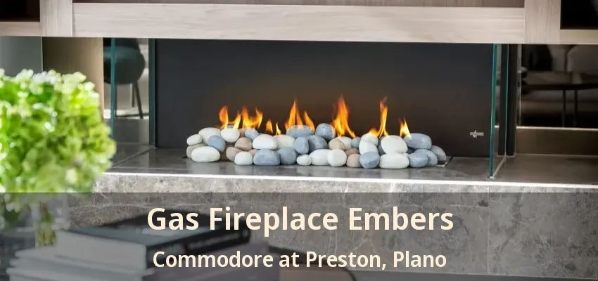 Gas Fireplace Embers Commodore at Preston, Plano - TX