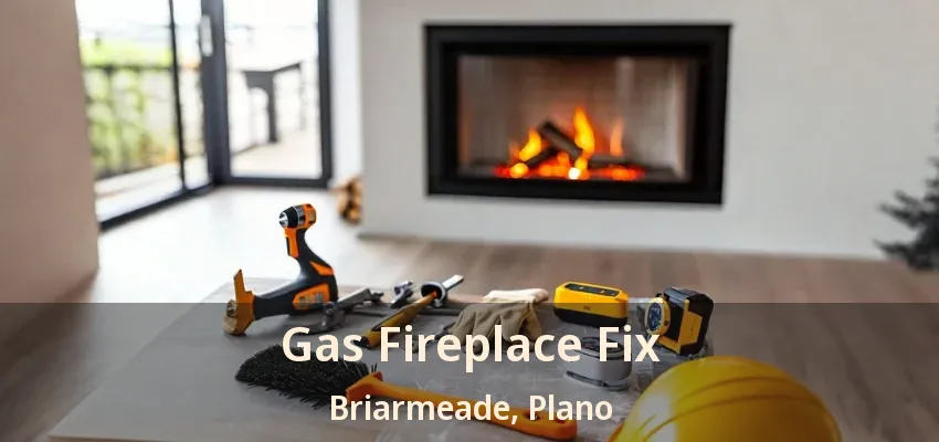 Gas Fireplace Fix Briarmeade, Plano - TX