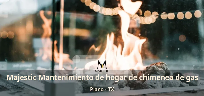 Majestic Mantenimiento de hogar de chimenea de gas Plano - TX Majestic Mantenimiento de hogar de chimenea de gas Plano - TX