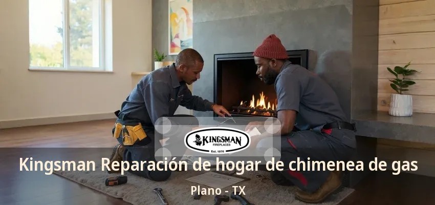 Kingsman Reparación de hogar de chimenea de gas Plano - TX Kingsman Reparación de hogar de chimenea de gas Plano - TX